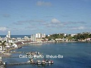 Cais do Porto  Ilhéus-Ba 