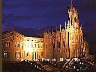 Convento da Piedade  Ilhéus –Ba. 