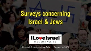 I Love Israel: Surveys concerning Israel & Jews 