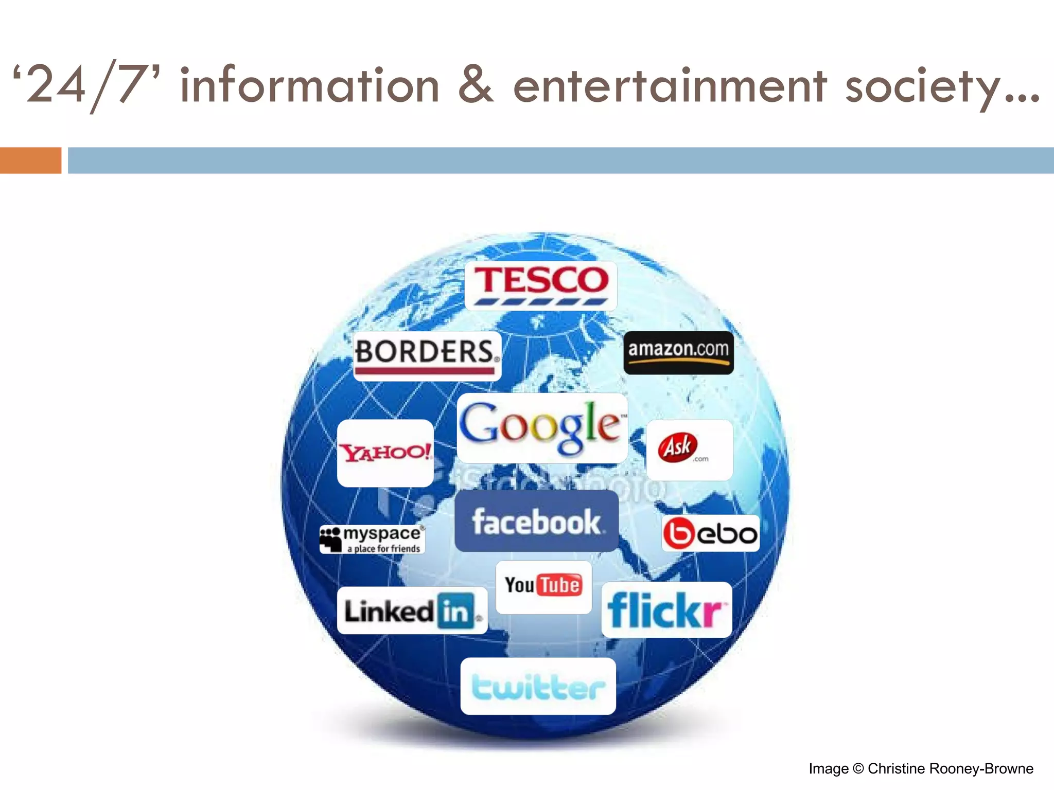 ‘ 24/7’ information & entertainment society... Image © Christine Rooney-Browne 