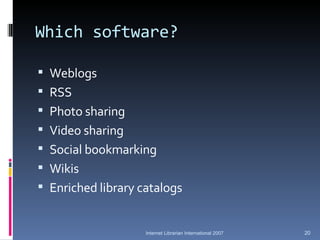 Which software? <ul><li>Weblogs </li></ul><ul><li>RSS </li></ul><ul><li>Photo sharing </li></ul><ul><li>Video sharing </li...