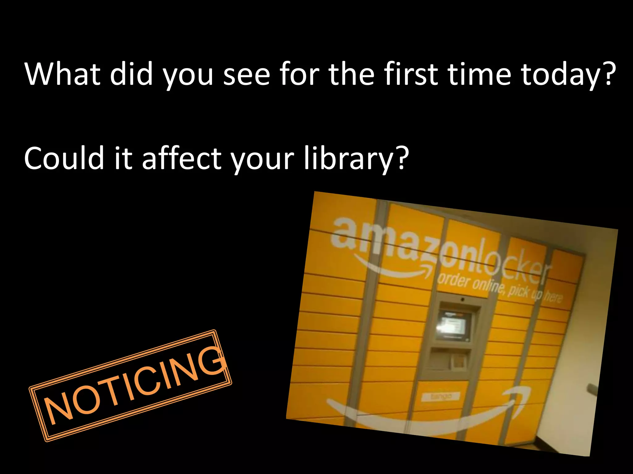 What did you see for the first time today?
Could it affect your library?
 