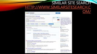 SIMILAR SITE SEARCH
HTTP://WWW.SIMILARSITESEARCH.C
OM/
 