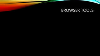 BROWSER TOOLS
 