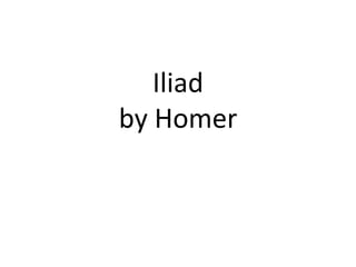 Iliad
by Homer
 