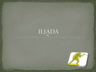 ILIADA,[object Object]
