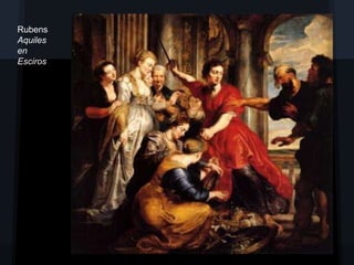 Rubens
Aquiles
en
Esciros
 