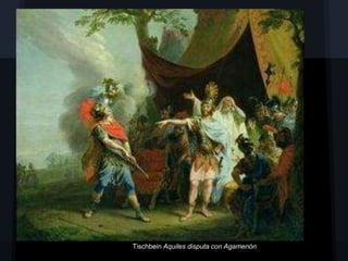 Tischbein Aquiles disputa con Agamenón
 