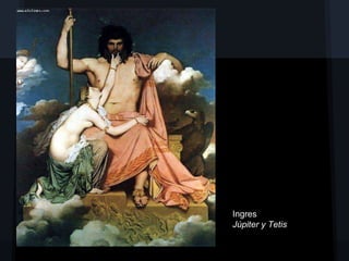 Ingres
Júpiter y Tetis
 
