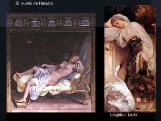El sueño de Hécuba




                     Leighton Leda
 