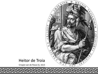Heitor de Troia
Crispijn van de Passe (I), 1613
 