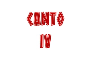Canto
IV
 