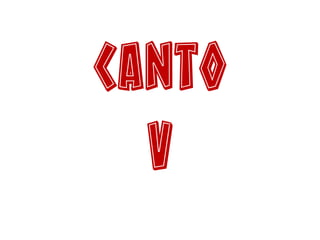 Canto
V
 