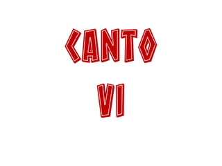 Canto
VI
 