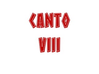 Canto
VIII
 