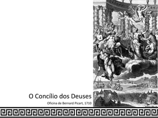 O Concílio dos Deuses
Oficina de Bernard Picart, 1710
 