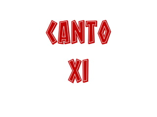 Canto
XI
 
