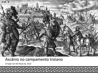 Ascânio no campamento troiano
Crispijn van de Passe (I), 1612
 