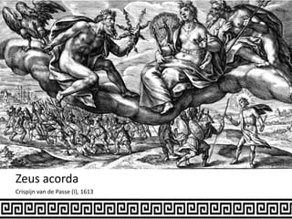 Zeus acorda
Crispijn van de Passe (I), 1613
 