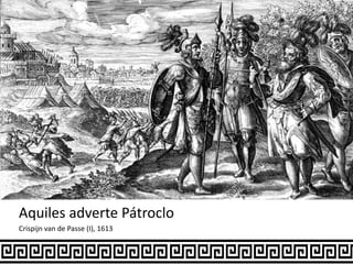 Aquiles adverte Pátroclo
Crispijn van de Passe (I), 1613
 
