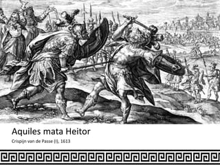 Aquiles mata Heitor
Crispijn van de Passe (I), 1613
 