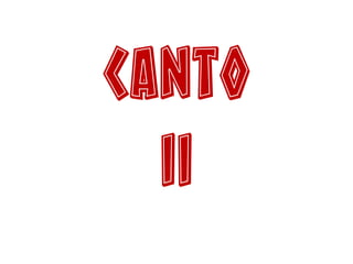 Canto
II
 