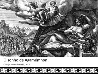 O sonho de Agamémnon
Crispijn van de Passe (I), 1613
 