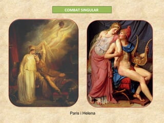 COMBAT SINGULAR
Paris i Helena
 