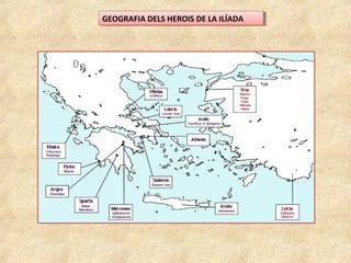 GEOGRAFIA DELS HEROIS DE LA ILÍADAGEOGRAFIA DELS HEROIS DE LA ILÍADA
 