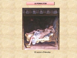 LA POMA D’ORLA POMA D’OR
El somni d'Hècuba
 