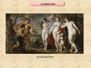 LA POMA D’ORLA POMA D’OR
El judici de Paris
 