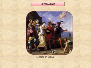 LA POMA D’ORLA POMA D’OR
El rapte d'Helena
 