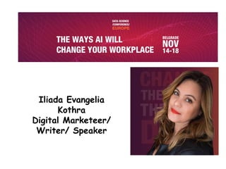 [DSC Europe 22] The ways AI will change your workplace - Iliada Kothra