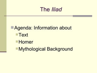 The  Iliad ,[object Object],[object Object],[object Object],[object Object]