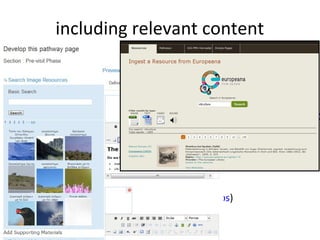 including relevant content
• allow course creator/author to find relevant
  material and resources to enrich course
  – Europeana ingestion widget (
    http://wiki.agroknow.gr/agroknow/index.php/Hack4Europe_20
    )
• suggest to learners additional courses and
  material relevant to what they access
  – Eummena’s Moodle Widget (
    http://www.eummena.org/index.php/labs)

                           52
 
