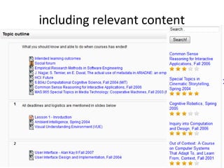 including relevant content
• allow course creator/author to find relevant
  material and resources to enrich course
  – Europeana ingestion widget (
    http://wiki.agroknow.gr/agroknow/index.php/Hack4Europe_20
    )
• suggest to learners additional courses and
  material relevant to what they access
  – Eummena’s Moodle Widget
    (http://www.eummena.org/index.php/labs)

                           53
 