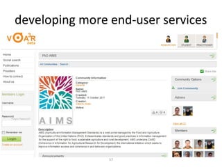 developing more end-user services
• Web portals to support user communities
  (e.g. thematic, geographical, social, cultural)
  – MACE portal (http://portal.mace-project.eu)
  – Photodentro Greek school collections portal
    (http://photodentro.edu.gr)
  – VOA3R social platform for researchers
    (http://voa3r.cc.uah.es)



                         57
 