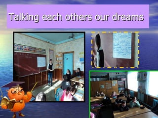 Talking each others our dreams  