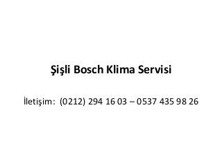 Şişli Bosch Klima Servisi
İletişim: (0212) 294 16 03 – 0537 435 98 26
 