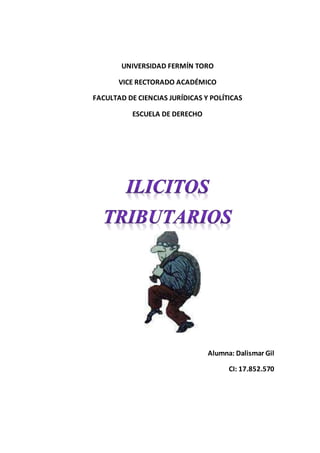 UNIVERSIDAD FERMÍN TORO
VICE RECTORADO ACADÉMICO
FACULTAD DE CIENCIAS JURÍDICAS Y POLÍTICAS
ESCUELA DE DERECHO
Alumna: Dalismar Gil
CI: 17.852.570
 