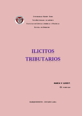 UNIVERSIDAD FERMÍN TORO
VICE-RECTORADO ACADÉMICO
FACULTAD DE CIENCIAS JURÍDICAS Y POLÍTICAS
ESCUELA DE DERECHO
MARÍA V. LUGO T.
C.I. 19.887.634
BARQUISIMETO – ESTADO LARA
 