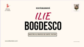 Ilie Bogdesco. 100 de ani de la naştere 