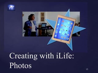 Creating with iLife:
Photos 13
 