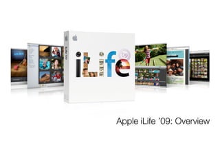 Apple iLife ’09: Overview
 
