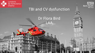TBI and CV dysfunction
Dr Flora Bird
LAA
 