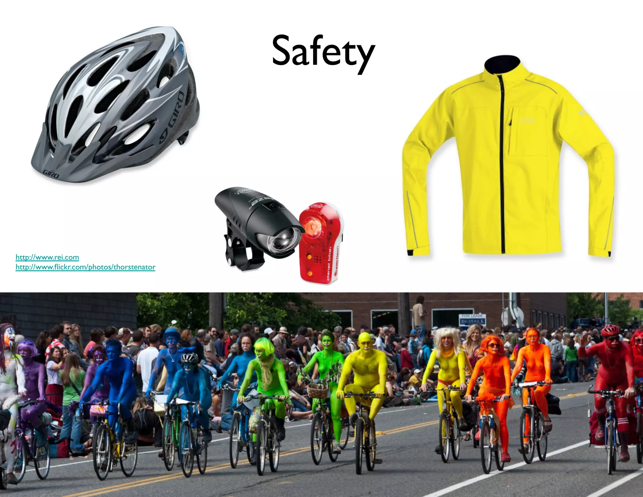 Safety	




http://www.rei.com	

http://www.ﬂickr.com/photos/thorstenator	

 