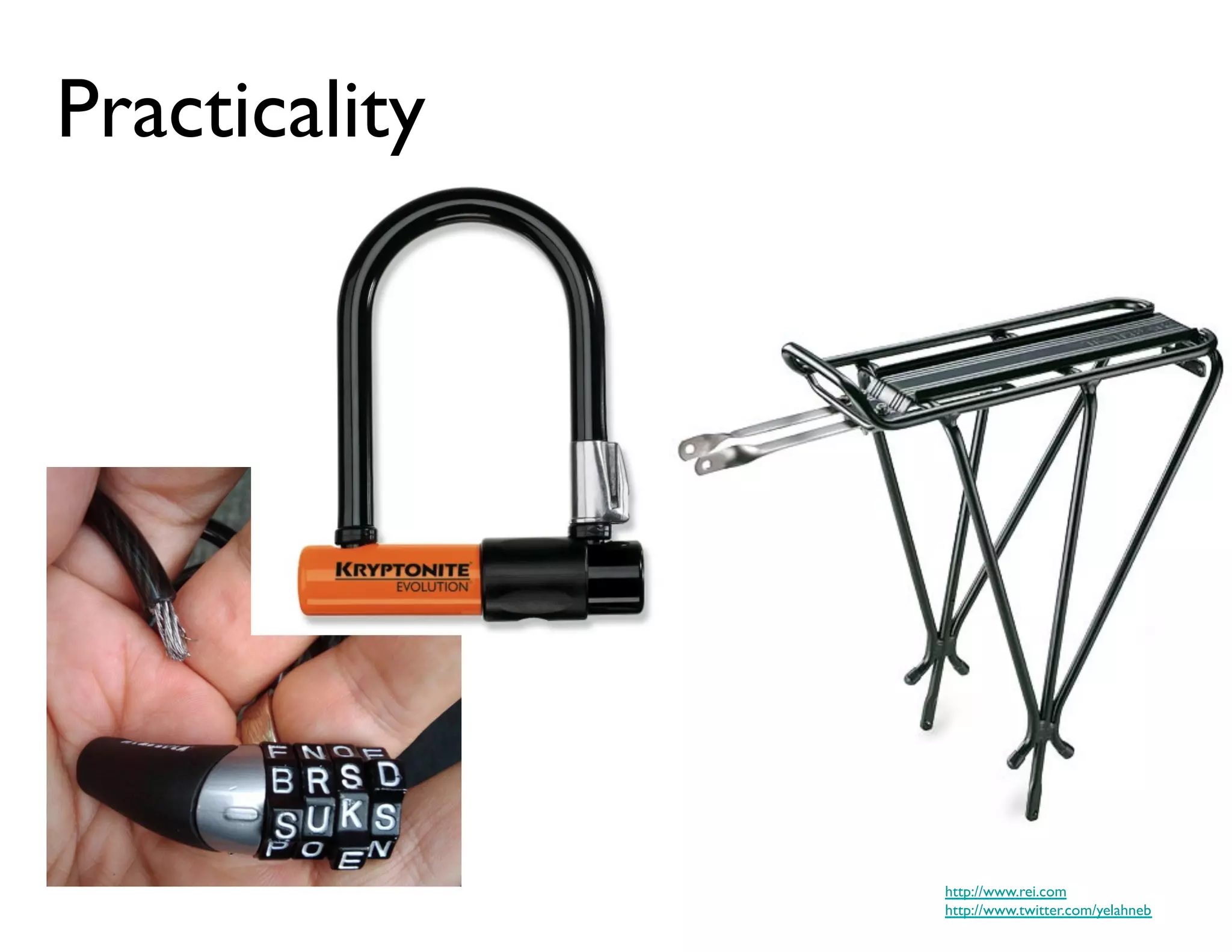 Practicality	





                  http://www.rei.com	

                  http://www.twitter.com/yelahneb	

 