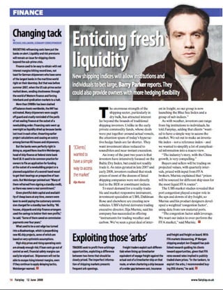FINANCE


  Changing tack
  by
  MICHAEL HOLLMANN, GERMANY CORRESPONDENT
                                                     Enticing fresh
                                                     liquidity
  ROCKETING refinancing costs have put the
  banks on alert. Liquidity and risk premiums
  will remain an issue for shipping clients
  beyond the sub-prime crisis.
      Finance used to be easy to obtain with net
  interest margins hitting record lows, not
  least for German shipowners who have some
  of the largest banks in the maritime world
                                                     New shipping indices will allow institutions and
  right on their doorstep. But that was before
  summer 2007, when the US sub-prime sector
                                                     individuals to bet large, Barry Parker reports. They




                                                                                                                                                                                   Photo: UBS
  melted down, sending shockwaves through
  the world of Western finance and forcing
                                                     could also provide owners with more hedging flexibility
  interbank and syndication markets to a halt.
      More than $900Bn has been slashed


                                                                             T
  off balance sheets worldwide, the IMF has
  estimated. Many shipowners were caught
  off guard and cruelly reminded of the perils
  of not sealing finance at the outset of a
  newbuilding order. Financing costs went up
  overnight as liquidity dried up because banks
  lost trust in each other, thwarting earlier
  project calculations and causing an outcry
  among German KG houses and shipowners.
      But the banks were perfectly right in
  doing so, argued Hans-Joachim Weinberger,
                                                     ‘[Clients]
  head of ship finance at federal state bank         wanted to
  Nord LB. It used to be common practice for
  owners to file an application for funding          have a simple
  at the outset of a newbuilding project or a        way to access
  planned acquisition of a second-hand vessel
  to get their bearings on prospective of loan       the market’
  costs. But Weinberger pointed out: “Many of
                                                     Ilija Murisic (above)
  them refrained from signing a standby credit,
  so there was never a real commitment.”
      Given plentiful debt capital and availabil-
  ity of cheap loans at any time, owners were
  keen to avoid paying the customary commis-
  sion charged for a standby loan facility. “KG
  houses, shipyards and ship finance arrangers
  used the savings to bolster their own profits,”
  he said. “Some of them saved on commission
  payments over four years.”
      What used to be a cost edge has turned
  into a disadvantage, which is jeopardising
  new KG ship projects, some of which are
  based on very optimistic assumptions.
      High ship prices and rising operating costs
                                                     Exploiting those ‘arbs’                                                            and freight and freight on board. With
                                                                                                                                        FFA markets blossoming, JP Morgan
                                                                                                                                        shipping analyst Jon Chappell has pub-
  are already enough risk; if loan costs go out of   TRADERS seek to profit from arbitrage       Freight traders exploit such differen- lished research guiding his clients
  control as well, financial safety margins can      opportunities, exploiting a difference   tials when lining up timecharter          toward opportunities, given that FFA
  easily be wiped out. Shipowners will not be        between two items that should be         equivalent of voyage freight against the rates exceed rates implied in publicly
  able to escape rising interest margins, even       closely priced. The imperfect informa-   actual cost of a timecharter ship on that traded share prices. “In the tankers, to
  if they continue to apply delaying tactics,        tion of shipping markets presents        route, or when chartering a ship because exploit the arbs, I recommended buy-
  Weinberger warned.                                 frequent arb openings.                   of a wider gap between cost, insurance    ing OSG shares,” he said.


16 Fairplay 12 June 2008                                                                                                                                      www.fairplay.co.uk
 