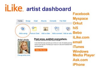 artist dashboard <ul><li>Facebook </li></ul><ul><li>Myspace </li></ul><ul><li>Orkut </li></ul><ul><li>hi5 </li></ul><ul><l...