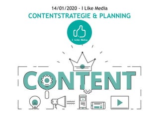 14/01/2020 - I Like Media
CONTENTSTRATEGIE & PLANNING
 